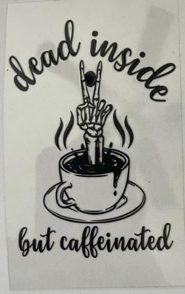 Dead Inside But Caffeinated