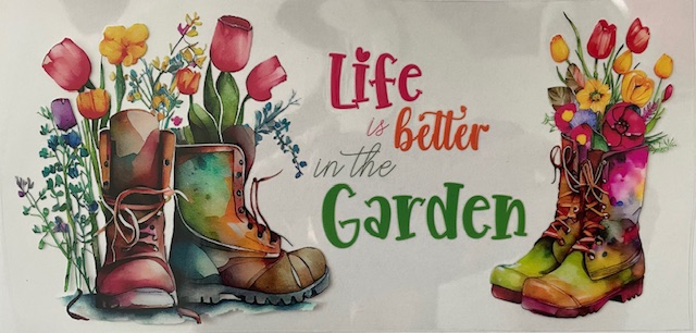 Life Is Better In The Garden