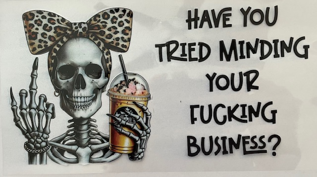 Have you tried minding your Fing Business