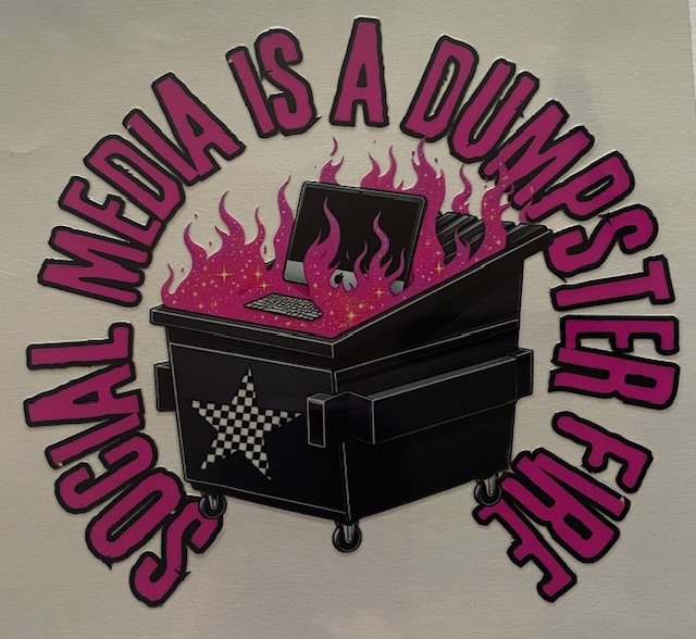 Social media is a dumpster fire