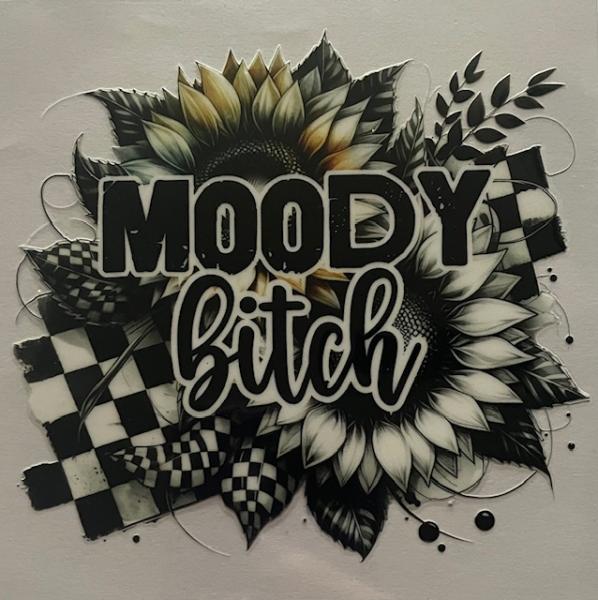 Moody bitch