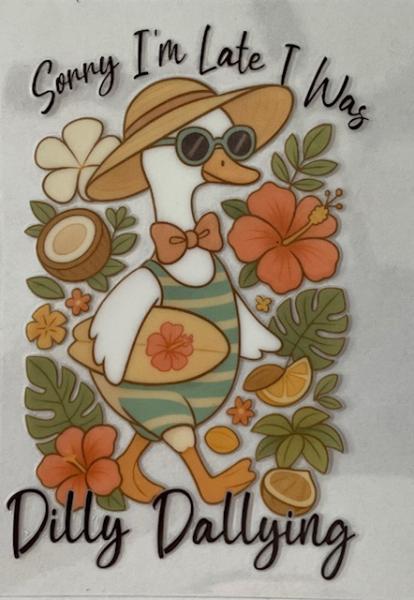 Sorry I'm late I was dilly dallying