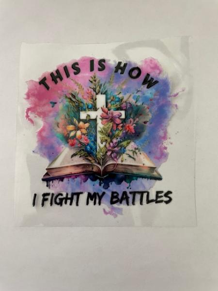 This is how I fight my battles