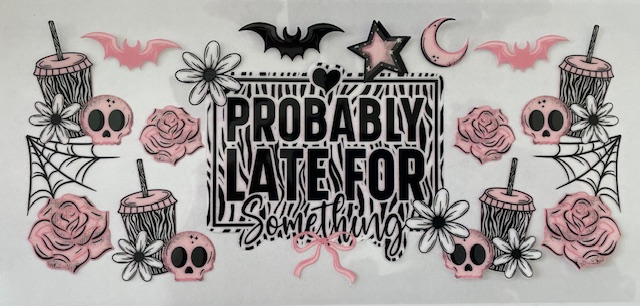 Probably Late For Something