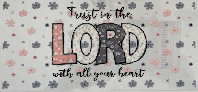 Trust in the Lord with all your heart