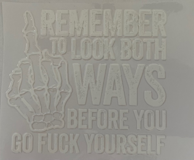 Remember to look both ways - WHITE writing