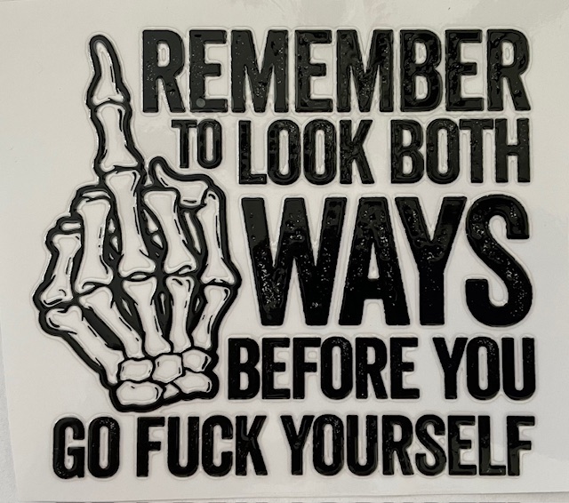 Remember to look both ways - BLACK writing