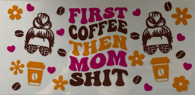 Coffee First Then Mom Shit